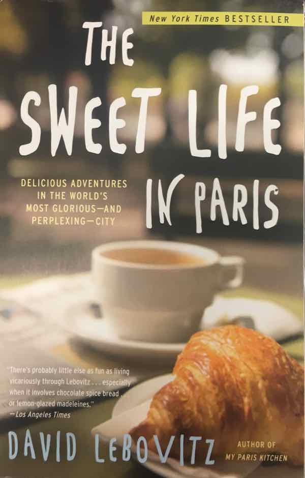 The Sweet Life In Paris by David Lebovitz
