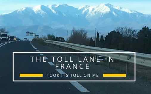 The toll lane in France took its toll on me